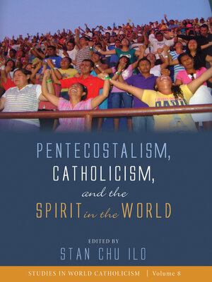 cover image of Pentecostalism, Catholicism, and the Spirit in the World